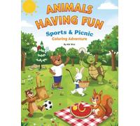 Animals Having Fun: Sports & Picnic Coloring Adventure.: “100 Coloring Pages + 100 Drawing Pages for Kids Ages 4-10.” Fun outdoor scene of Picnic and Sports with happy animals: