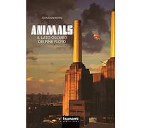 Animals. Il lato oscuro dei Pink Floyd