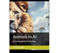 Animals In AI: A Coloring Book For All Ages