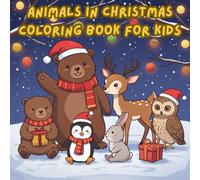 ANIMALS IN CHRISTMAS: COLORING BOOK FOR KIDS