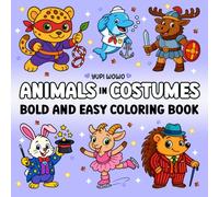 Animals In Costumes: Bold & Easy Coloring Book for Adults and Kids, Simple and Big Designs for Relaxation Featuring Adorable Characters (Bold and Easy Coloring Books)