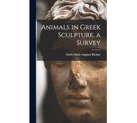 Animals in Greek Sculpture, a Survey