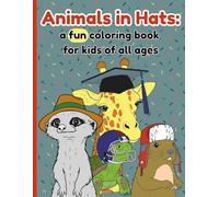 Animals in Hats: a fun coloring book for kids of all ages