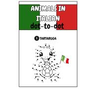 Animals in Italian: Fun Dot-to-Dot Activity Book for Kids: Educational Activity Book to Help Children Ages 5-8 Discover Italian Vocabulary Through Animals