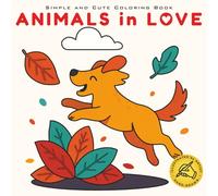 Animals in Love: Coloring Book for Adults and Teens Featuring Cute and Adorable Animal Scenes with Easy and Simple Designs for Relaxation (Hand-Drawn by Stella)