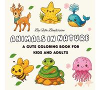 Animals in Nature Coloring Book for Adults and Kids: 44 Cute and Simple Animals to Color in - a Fun and Relaxing Coloring Book for Kids and Adults ... Wild Animals for Stress Relief and Creativity