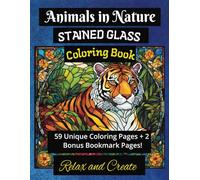 Animals in Nature, Stained Glass Coloring Book: A Relaxing Wildlife and Nature-Inspired Coloring Book for Adults and Teens