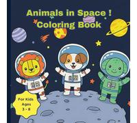 Animals in Space Coloring Book: Adventures Beyond Earth !