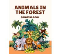 Animals in the forest : A Fun & Relaxing Coloring Book for All Ages