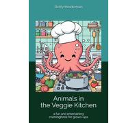 Animals in the Veggie Kitchen: a fun and entertaining coloringbook for grown-ups