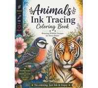 Animals Ink Tracing Coloring Book: Relaxing Wildlife Designs for Stress Relief | Trace & Color Beautiful Animals, Birds & Ocean Life Detailed Wildlife Designs for Relaxation, Mindfulness & Creativity
