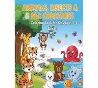 Animals, Insects & Sea Creatures Coloring Book for Kids Ages 2-4 - Book 1: Simple and Fun Black and White Illustrations with Bubble Letters - Easy First Coloring Book for Toddlers