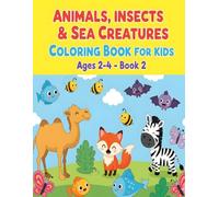 Animals, Insects & Sea Creatures Coloring Book for Kids Ages 2-4 - Book 2: Easy-to-Color Bold Outlines and Cute Designs for Preschool Learning and Fun