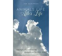 Animals Life After Life: Messages of Love from the Animals on the Other Si...