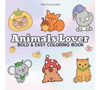 Animals Lover: Bold and Easy Coloring Book for Adults and Kids, Bold and Easy, Simple and Big Designs for Relaxation Featuring Cute Animals (Bold & Easy Coloring)