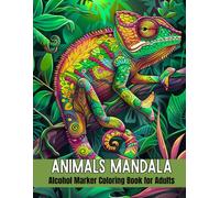 Animals Mandala: Alcohol Marker Coloring Book for Adults: Stress-Relieving Mandala Art Featuring Wild & Majestic Animals