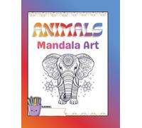 Animals Mandala Art: Intricate Wildlife Coloring Designs for Relaxation, Mindfulness & Creativity