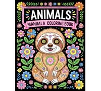 Animals Mandala Coloring Book: A Relaxing Coloring Book Featuring Intricate Animal Mandala Designs for Stress Relief and Mindfulness
