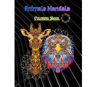Animals Mandala Coloring Book: Animal Mandala Coloring Book for Relaxation and Mindfulness