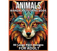 Animals Mandala Coloring Book For Adult: A Whimsical Journey Through Animal Mandalas
