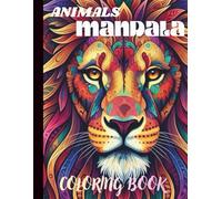 ANIMALS MANDALA COLORING BOOK: Relaxing Animal Mandalas for Mindfulness and Stress Relief