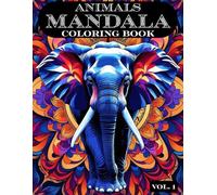 Animals MANDALA Coloring Book Vol. 1: | A Mindful Coloring Experience for Relaxation, Focus, and Joy |