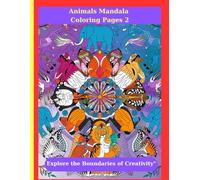 Animals Mandala Coloring Pages 2:“Explore the Boundaries of Creativity": 8.5×11″ inches, 120 Pages