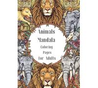 Animals Mandala Coloring Pages For Adults: 90 Animals Mandalas to Color for Relaxation and Creativity