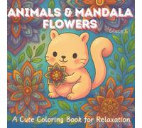 Animals & Mandala Flowers: A Cute Coloring Book for Relaxation
