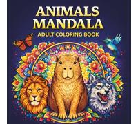 Animals Mandalas Adult Coloring Book: Relaxation, Stress Relief, and Mindful Coloring with Beautiful Animal Mandalas