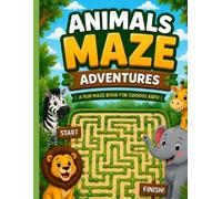 Animals Maze Adventures: A Fun Maze Book For Curious Kids!