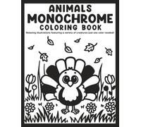 Animals Monochrome Coloring book: for adults and all ages featuring a variety of creature illustrations, Easy, Cozy, and Stress Relief