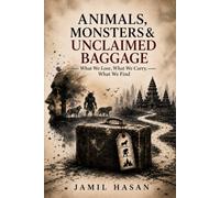 Animals, Monsters & Unclaimed Baggage: What We Lose, What We Carry, What We Find