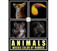 Animals Mosaic Color by Number: Wildlife Designs, Pixel Art, and Creative Coloring
