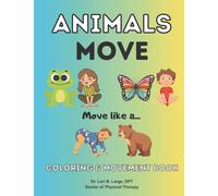 Animals Move: A Coloring & Movement Book for Kids | OT/PT & Teacher Activity Tool | Brain Breaks | Gross Motor Skills | For Home, Classroom & Therapy Use