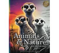 ANIMALS & NATURE: A Grayscale Coloring Book for Adults & Teens