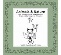 Animals & Nature Bold and Easy Coloring Book for Adults: Simple and Big Designs for Relaxation Wildlife Pets Ocean Life Birds 40 pages