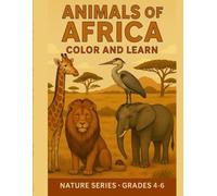 Animals of Africa - Color and Learn - Nature Series - Grades 4 - 6