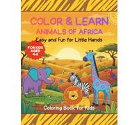 Animals of Africa: Fun and Easy African Animal Coloring Book for Kids Ages 4-6 - Learn Animal Names and Explore the Wild Safari Adventure!