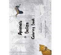 Animals Of Belize Coloring Book: Book1: Mammals and Birds - 40+ high quality illustrations & Bonus contents!