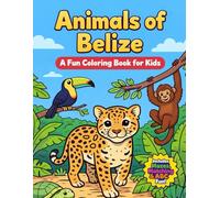 Animals of Belize Coloring Book for Kids: Jungle, Reef & Wildlife Activity Book with Mazes, ABCs & Fun Facts for Ages 4-8