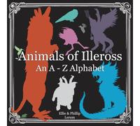 Animals of Illeross: An A-Z Alphabet