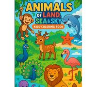 Animals of Land, Sea & Sky - Kids’ Coloring Book: Over 60 Fun Animal Scenes from Land, Sea, and Sky to Color!