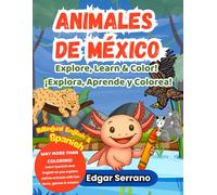Animals of Mexico - Animales de México: Explore, Learn & Color! ¡Explora, Aprende y Colorea!