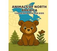 Animals of North America - Coloring Book for Kids: Series 4 North America Fun & Educational Coloring Pages with Bears, Wolves, Eagles, Bison & More | For Ages 3-8
