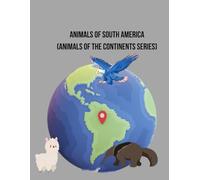Animals of South America (Animals of the Continents Series): Coloring Book for Toddlers and Preschoolers Ages 2-5