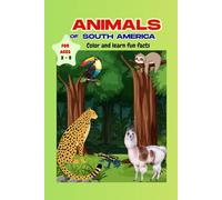 Animals of South America: Color and learn fun facts