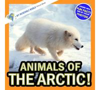 Animals of the Arctic: A My Incredible World Picture Book for Children