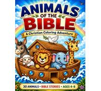 Animals of the Bible: A Christian Coloring Book for Kids Ages 4-8 | 30 Cute Bible Animals with Scripture Verses & Faith-Filled Messages for Boys and Girls