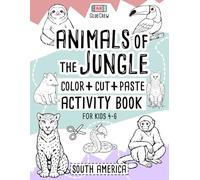 Animals of the Jungle: Color, Cut and Paste Activity Book for Kids Ages 5-8: Fun cut-and-paste craft and scissor-skills activity book with jungle ... condor and creative scenes for Kids 5-8